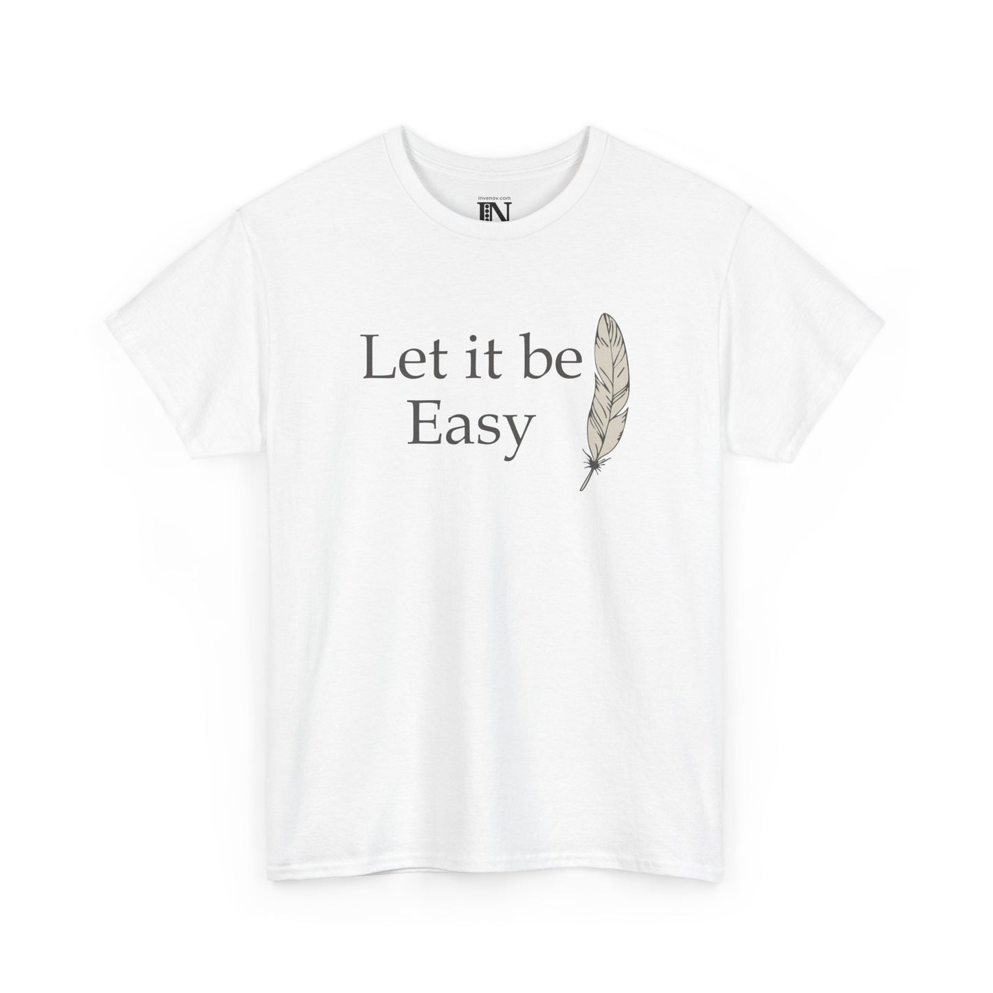 Minimalist Let it be Easy T-Shirt, Graphic Tee with Feather Illustration, Inspirational Quote Shirt, Casual Comfortable and Calming Design