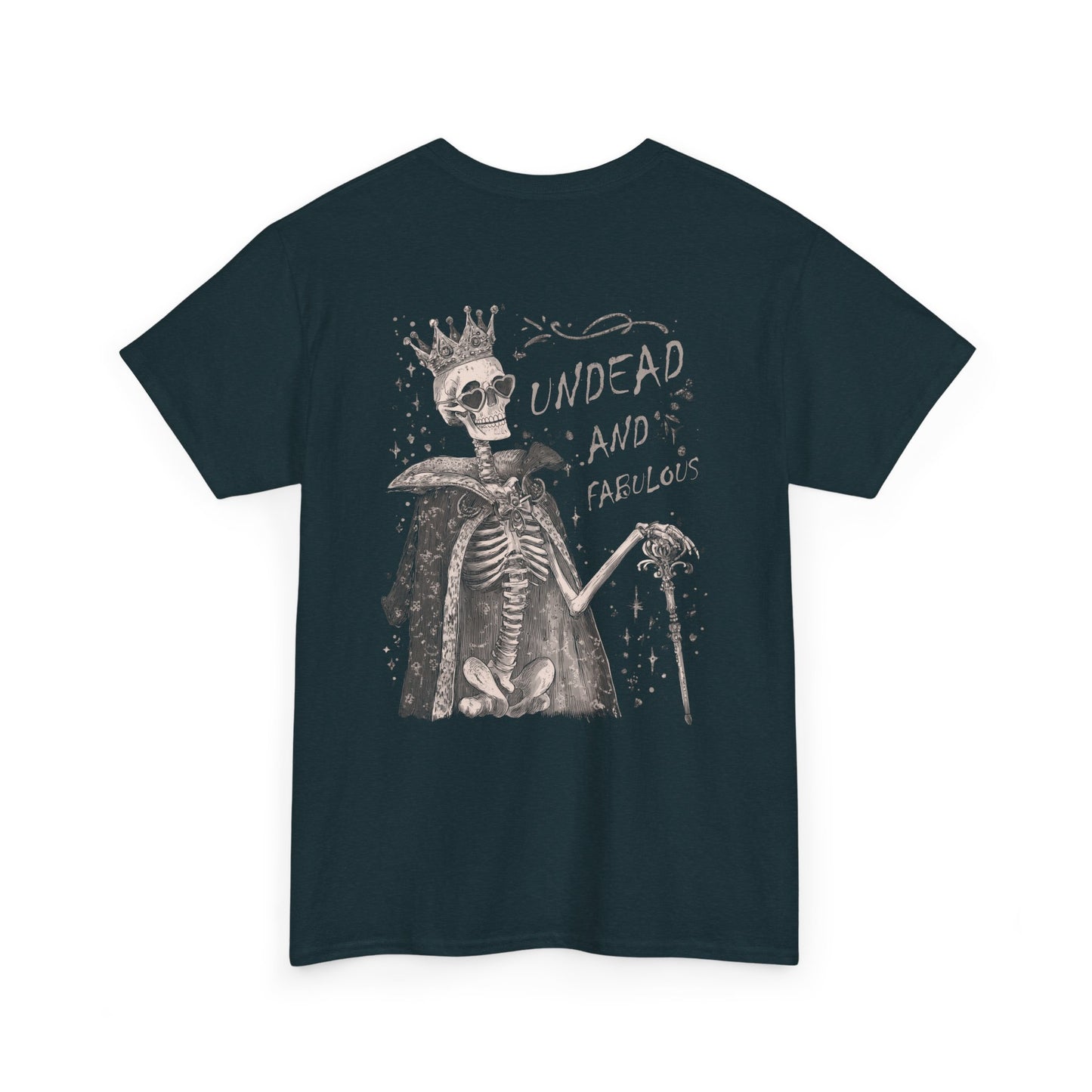 Skeleton Shirt, Undead and Fabulous Graphic Tee, Skeleton King Shirt, Gothic Fashion, Dark Humor Top, Funny Gift for Dad, Skull Graphic Tee