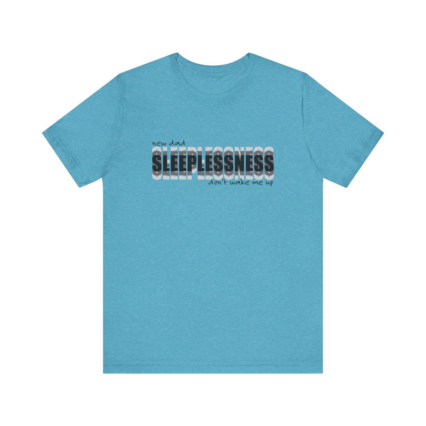 Sleeplessness shirt, New Dad Shirt, Father's Day Gift, Gift for New Born Dad, Gift for husband, Funny Dad Tee, First Time Father Shirt