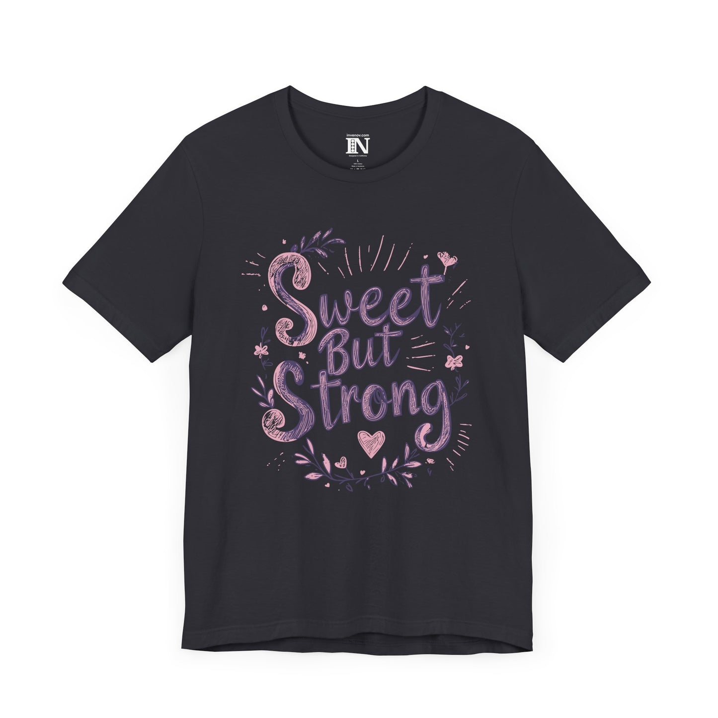 Sweet But Strong T-Shirt, Hand-Lettered Style Script, Feminine Shirt, Whimsical Graphic Tee, Inspirational Quote Shirt, Floral Heart Design