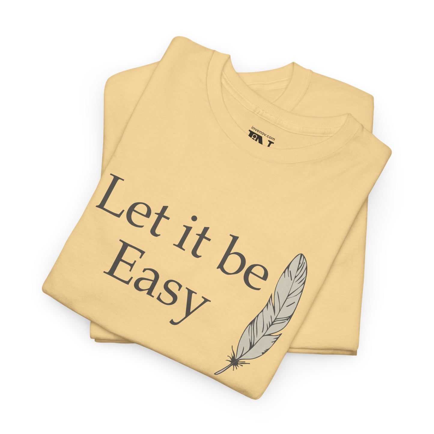 Minimalist Let it be Easy T-Shirt, Graphic Tee with Feather Illustration, Inspirational Quote Shirt, Casual Comfortable and Calming Design