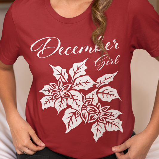 December Girl Shirt, Poinsettia Shirt, December Birthday Shirt, Born December Shirt, Dec T-Shirt, Winter Birthday Shirt, Winter Woman Shirt