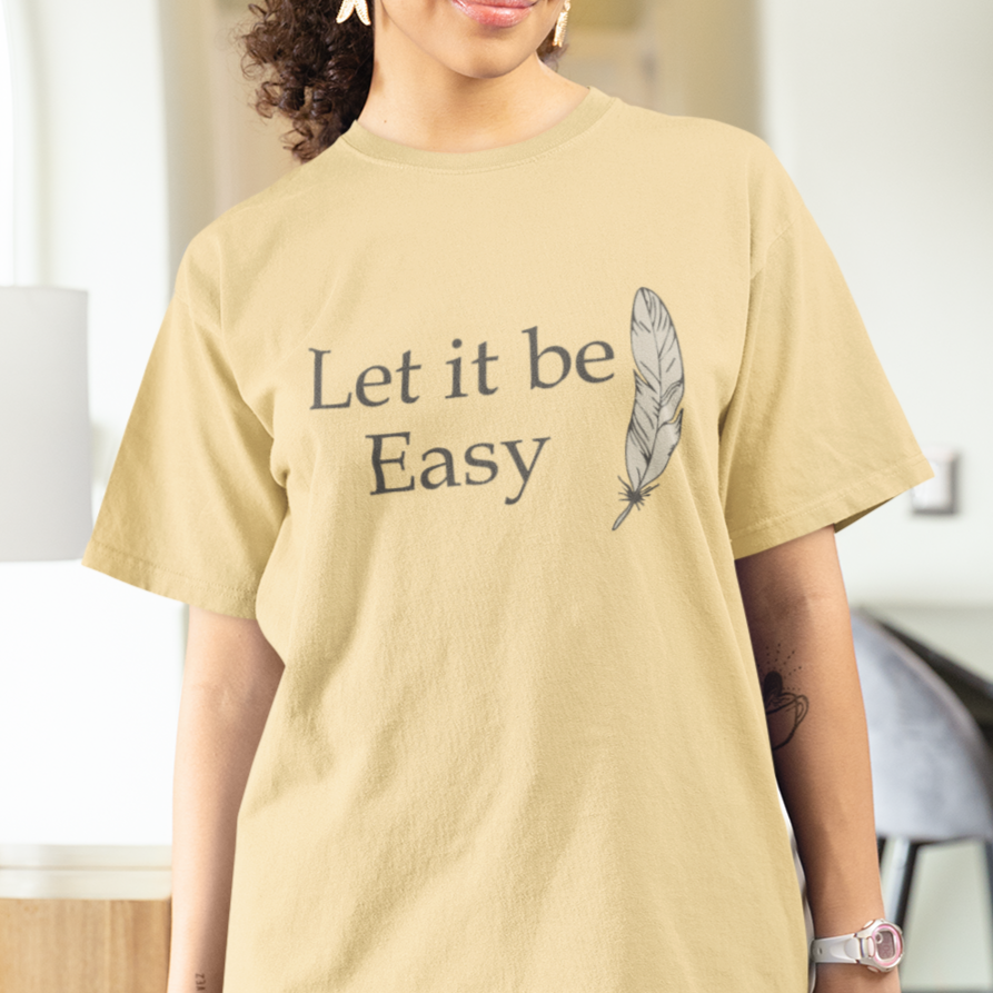 Minimalist Let it be Easy T-Shirt, Graphic Tee with Feather Illustration, Inspirational Quote Shirt, Casual Comfortable and Calming Design