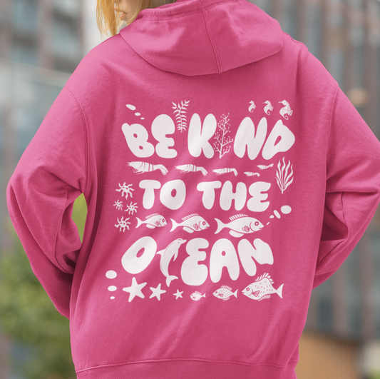 Be Kind to The Ocean Hoodie,  Save the Ocean Hoodie,  Ocean Life Hoodie, Protect Our Ocean Hoodie, Aesthetic Hoodie