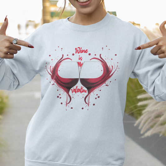 Wine is my Valentine Sweatshirt, Valentine's Day Sweater, Funny Valentines Day Sweatshirt, Wine Valentine Sweater, Cute Valentine Shirt