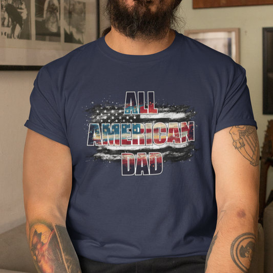 Father's Day Shirt, All American Dad Shirt, American Flag Shirt, Father Day Gift, Gift for Dad, Grandfather Gift, 4th of July, Patriotic