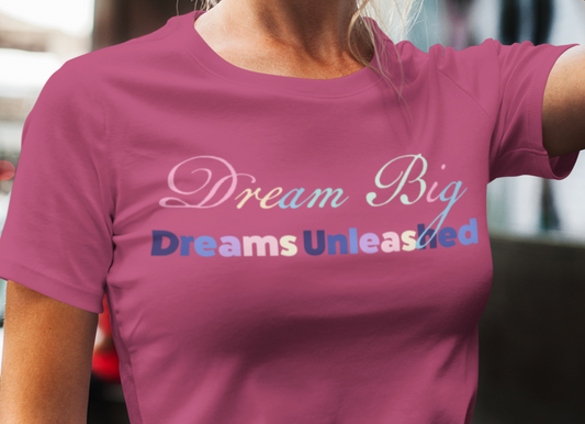 Dream Big Shirt, Dreams Unleashed Shirt, Dream Unleash Tshirt, Dream T-Shirt, Motivational Shirt, Inspirational Shirt, Dreamer Shirt