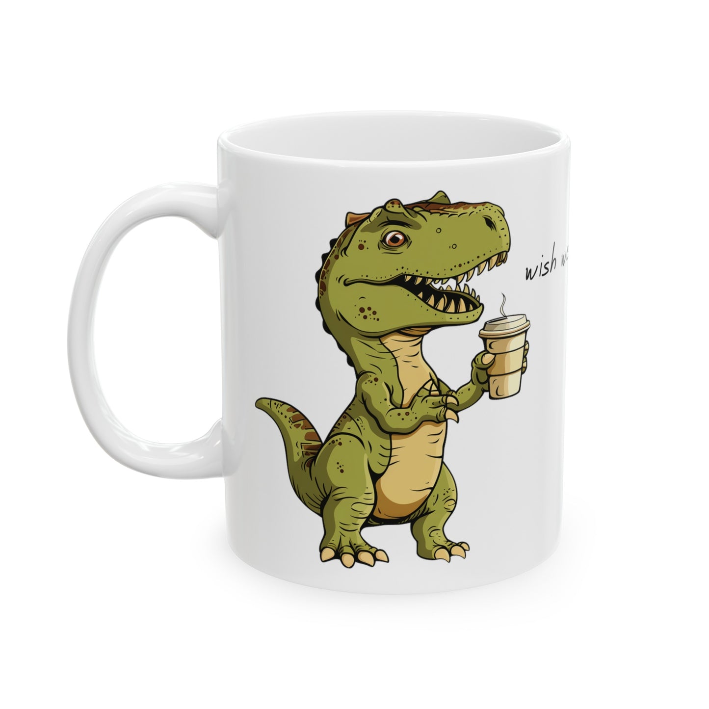 Dinosaur Mug, Funny Dinosaur Mug, Wish we had coffee mug, Dinosaur Lover Gift, dragon mug, house warming gift, Birthday Gift, Gift for him