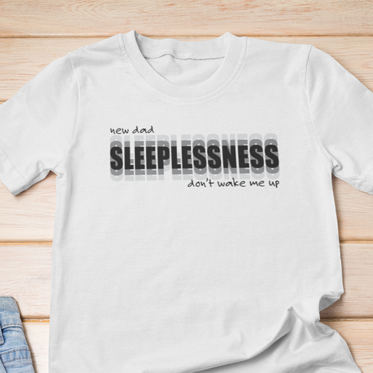 Sleeplessness shirt, New Dad Shirt, Father's Day Gift, Gift for New Born Dad, Gift for husband, Funny Dad Tee, First Time Father Shirt